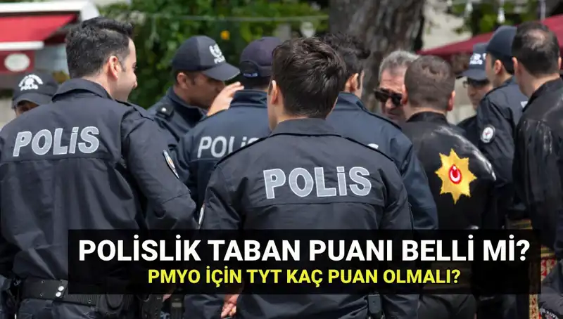 2025 Polislik Taban Puanları: PMYO Kontenjanları ve Açıklama Zamanı