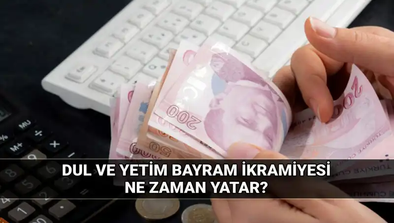 Dul ve Yetim Maaşı Alanlar İçin Kurban Bayramı İkramiyeleri Açıklandı!