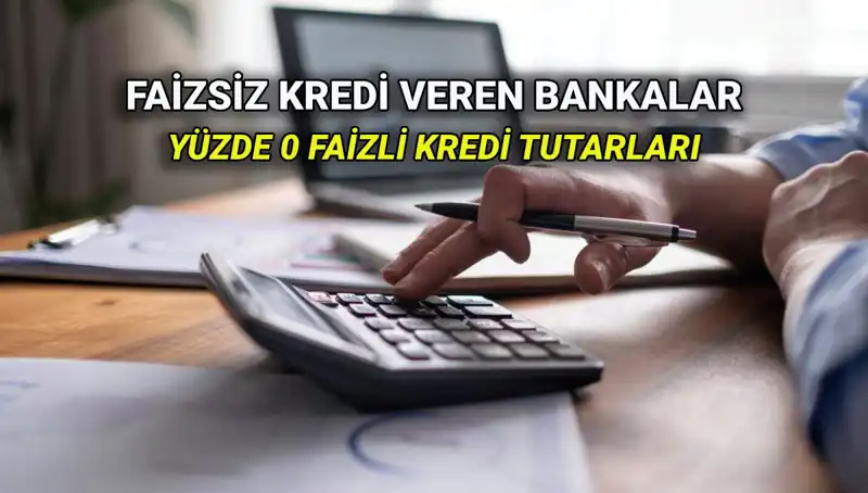 2025 Yılında Yüzde 0 Faizli Kredi Veren Bankalar: Hangi Banka Ne Sunuyor?