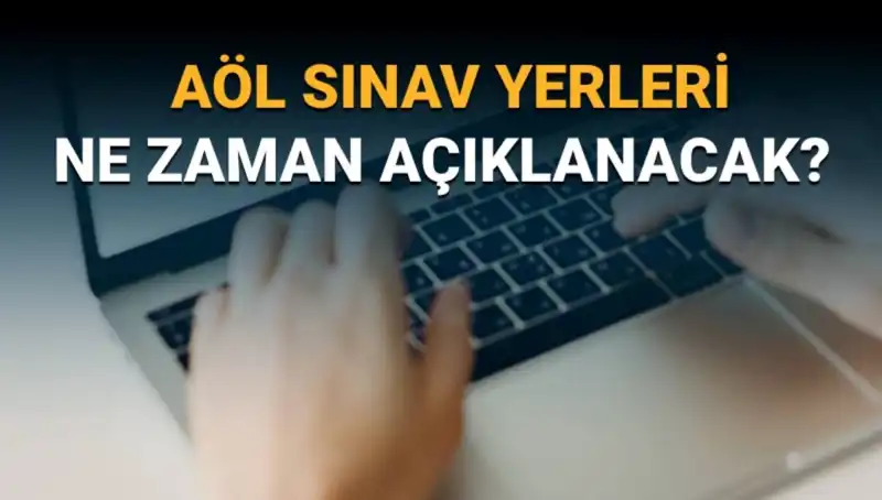AÖL 3. Dönem Sınav Giriş Belgesi Sorgulama ve Sınav Yerleri Açıklanma Tarihleri