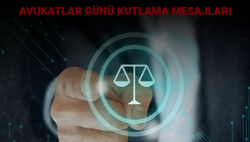Avukatlar Günü’nde Duygulara Dokunan En Güzel Mesajlar