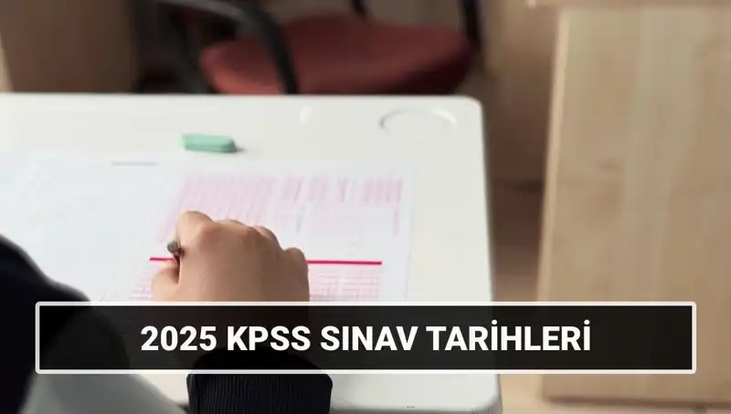 2025 KPSS Lisans Sınav Tarihleri Açıklandı! Beklenen Gün Geldi