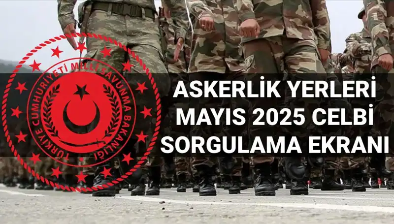 2025 Mayıs Askerlik Yerleri Sorgulama Ekranı Açıklandı: Tüm Detaylar Burada!
