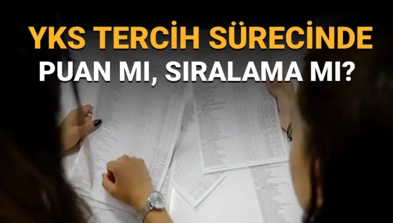 YKS Tercih Sürecinde Doğru Kararların Alınması: Puan mı Sıralama mı?